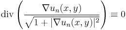 \mathrm{div} \left( \frac{\nabla u_{n} (x, y)}{\sqrt{1 %2B | \nabla u_{n} (x, y) |^{2}}} \right) \equiv 0