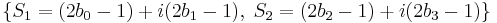  \{ S_1 = (2b_0-1) %2B i (2b_1-1),\; S_2 = (2b_2-1) %2B i (2b_3-1)  \} 