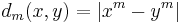 d_m(x,y)=| x^m - y^m |