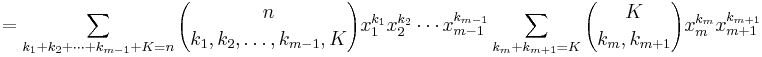  = \sum_{k_1%2Bk_2%2B\cdots%2Bk_{m-1}%2BK=n}{n\choose k_1,k_2,\ldots,k_{m-1},K} x_1^{k_1}x_2^{k_2}\cdots x_{m-1}^{k_{m-1}}\sum_{k_m%2Bk_{m%2B1}=K}{K\choose k_m,k_{m%2B1}}x_m^{k_m}x_{m%2B1}^{k_{m%2B1}}