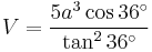 V=\frac{5a^3\cos{36^\circ}}{\tan^2{36^\circ}}