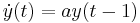 \dot{y}(t) = ay(t-1)