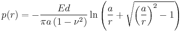 
  p(r)=-\frac{Ed}{\pi a\left(1-\nu^2\right)}\ln\left(\frac{a}{r}%2B\sqrt{\left(\frac{a}{r}\right)^2-1}\right)
 