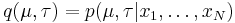 q(\mu, \tau)=p(\mu,\tau|x_1, 
\ldots, x_N)