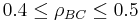 0.4 \leq \rho_{BC} \leq 0.5