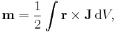 \mathbf{m}=\frac{1}{2}\int\mathbf{r}\times\mathbf{J}\,{\rm d}V,