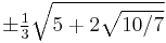 \pm\tfrac13\sqrt{5%2B2\sqrt{10/7}}