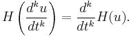 H\left(\frac{d^ku}{dt^k}\right) = \frac{d^k}{dt^k}H(u).