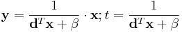 \mathbf{y} = \frac{1}{\mathbf{d}^T \mathbf{x} %2B \beta} \cdot \mathbf{x}; t = \frac{1}{\mathbf{d}^T \mathbf{x} %2B \beta}