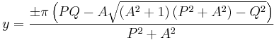 y = \frac {\pm \pi \left(P Q - A \sqrt{\left(A^2 %2B 1\right)\left(P^2 %2B A^2\right) - Q^2} \right)} {P^2 %2B A^2}