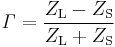 \mathit \Gamma = { {Z_\mathrm L - Z_\mathrm S} \over {Z_\mathrm L %2B Z_\mathrm S} }