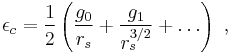 \epsilon_{c} = \frac{1}{2}\left(\frac{g_{0}}{r_{s}} %2B \frac{g_{1}}{r_{s}^{3/2}} %2B \dots\right)\ ,