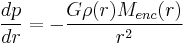 \frac{dp}{dr}=-\frac{G\rho(r) M_{enc}(r)}{r^2}