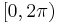 [0, 2 \pi) \,