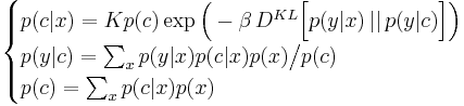 \begin{cases}
p(c|x)=Kp(c) \exp \Big( -\beta\,D^{KL} \Big[ p(y|x) \,|| \, p(y| c)\Big ] \Big)\\
p(y| c)=\textstyle \sum_x p(y|x)p( c | x) p(x) \big / p(c) \\
p(c) = \textstyle \sum_x p(c | x) p(x) \\
\end{cases}
