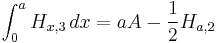 \int_0^a H_{x,3} \, dx = a A - \frac {1}{2} H_{a,2}