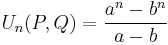  U_n(P,Q) = \frac{a^n-b^n}{a-b} \, 