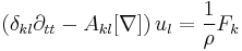  (\delta_{kl} \partial_{tt}-A_{kl}[\nabla])\, u_l 
= \frac{1}{\rho} F_k\,\!