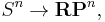 S^n \to \mathbf{RP}^n,