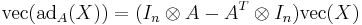 \mbox{vec}(\mbox{ad}_A(X)) = (I_n\otimes A - A^T \otimes I_n ) \mbox{vec}(X)