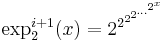  \exp_2^{i%2B1}(x)=2^{2^{2^{2^{\dots^{2^{x}}}}}}