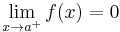 \lim_{x\to a^%2B}f(x)=0