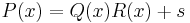 P(x)=Q(x)R(x)%2Bs\,\!