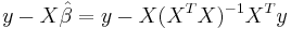 y - X \hat \beta = y - X (X^T X)^{-1}X^T y