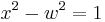 x^2-w^2=1