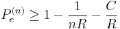  P_e^{(n)} \ge 1 - \frac{1}{nR} - \frac{C}{R} 