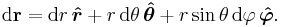 \mathrm{d}\mathbf{r} = \mathrm{d}r\,\boldsymbol{\hat r} %2B r\,\mathrm{d}\theta \,\boldsymbol{\hat\theta } %2B r \sin{\theta} \, \mathrm{d}\varphi\,\mathbf{\boldsymbol{\hat \varphi}}.