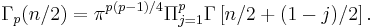 
\Gamma_p(n/2)=
\pi^{p(p-1)/4}\Pi_{j=1}^p
\Gamma\left[ n/2%2B(1-j)/2\right].
