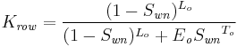 K_\mathit{row}=\frac{(1-S_\mathit{wn})^{L_o}}{{(1-S_\mathit{wn})^{L_o}}%2B{E_\mathit{o}}{S_\mathit{wn}}^{T_\mathit{o}}}