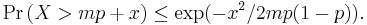  \Pr\left( X>mp%2Bx \right) \leq \exp(-x^2/2mp(1-p)) .