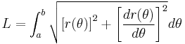 L = \int_a^b \sqrt{ \left[r(\theta)\right]^2 %2B \left[ {{ dr(\theta) } \over { d\theta }} \right] ^2 } d\theta