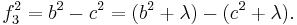 
f_3^2=b^2-c^2=(b^2%2B\lambda)-(c^2%2B\lambda).
