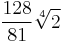 \frac{128}{81} \sqrt[4]{2}