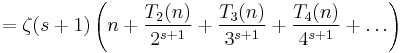 =
\zeta(s%2B1)
\left(
n%2B
\frac{T_2(n)}{2^{s%2B1}}%2B
\frac{T_3(n)}{3^{s%2B1}}%2B
\frac{T_4(n)}{4^{s%2B1}}
%2B\dots
\right)
