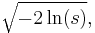 \sqrt{-2\ln(s)}, \, 