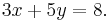 3x %2B 5y = 8.\,