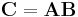 
\mathbf{C}=\mathbf{A}\mathbf{B}
