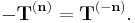 - \mathbf{T}^{(\mathbf{n})}= \mathbf{T}^{(- \mathbf{n})}.\,\!