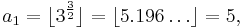 a_1= \lfloor 3^\frac{3}{2} \rfloor = \lfloor 5.196\dots \rfloor = 5, 