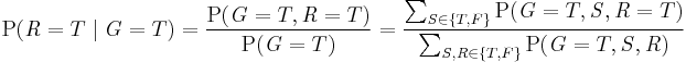  \mathrm P(\mathit{R}=T \mid \mathit{G}=T)
=\frac{\mathrm P(\mathit{G}=T,\mathit{R}=T)}{\mathrm P(\mathit{G}=T)}
=\frac{\sum_{\mathit{S} \in \{T, F\}}\mathrm P(\mathit{G}=T,\mathit{S},\mathit{R}=T)}{\sum_{\mathit{S}, \mathit{R} \in \{T, F\}} \mathrm P(\mathit{G}=T,\mathit{S},\mathit{R})}
