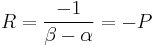 R = {-1 \over \beta - \alpha} = - P