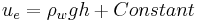 u_e = \rho_w g h %2B Constant 