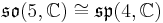  \mathfrak{so}(5,\mathbb C) \cong \mathfrak{sp}(4,\mathbb C)