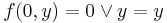 f(0,y)=0 \lor y = y