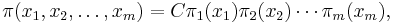 \pi(x_1,x_2,\ldots,x_m) = C \pi_1(x_1) \pi_2(x_2) \cdots \pi_m(x_m),