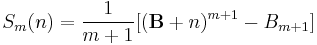 S_m(n) = {1\over{m%2B1}} [(\mathbf{B} %2B n)^{m%2B1} - B_{m%2B1}] 